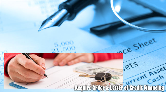 Acquire Order & Letter of Credit Financing