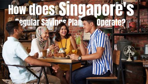 How does Singapore’s Regular Savings Plan Operate?